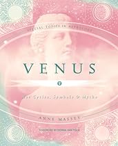 Venus: Her Cycles, Symbols & Myths (Special Topics in Astrology Series) Venus: Her Cycles, Symbols & Myths (Special Topics in Astrology Series)