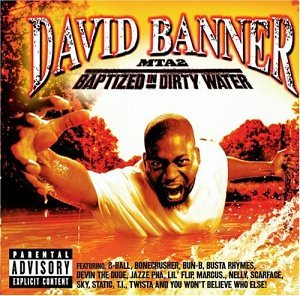 David Banner - MTA2: Baptized In Dirty Water (Explicit) - Zortam Music