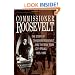 Commissioner Roosevelt: The Story of Theodore Roosevelt and the New York City Police, 1895-1897