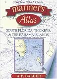 Mariner's Atlas: South Florida, the Keys, and the Bahama Islands The Dry Tortugas, Shark River and Okeechobee Waterway