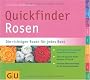 Quickfinder Rosen: Die richtigen Rosen f�r jedes Beet. So finden Sie die passenden Rosen f�r Ihren Garten. (GU Quickfinder Garten)