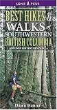 Best Hikes and Walks of Southwestern British Columbia by Dawn Hanna Best Hikes and Walks of Southwestern British Columbia