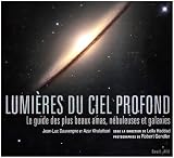 Lumi�res du ciel profond : Le guide des plus beaux amas, n�buleuses et galaxies