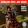 Highland Pipes and Drums: Bagpipe Music of Scotland