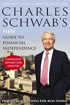Charles Schwab's New Guide to Financial Independence Completely Revised and Updated : Practical Solutions for Busy People