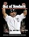 Out of Nowhere: The Detroit Tigers' Magical 2006 Season by George Cantor