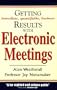 Getting Results from Electronic Meetings