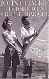 John et Jackie, mythes et scandales : La vraie histoire d un couple tragique