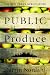 Public Produce: The New Urban Agriculture