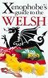 The Xenophobe's Guide to the Welsh: The Xenophobe's Guides Series (Xenophobe's Guides)