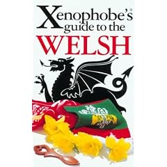The Xenophobe's Guide to the Welsh: The Xenophobe's Guides Series (Xenophobe's Guides)
