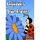 Ladybug's Blue Flower ~ DeAnna Hickman