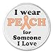 I wear Peach for Someone I Love 3