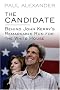 The Candidate: Behind John Kerry's Remarkable Run for the White House The Candidate: Behind John Kerry's Remarkable Run for the White House