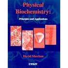 Physical Biochemistry: Principles and Applications by  David Sheehan