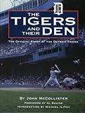 Tigers and Their Den: The Offical Story of the Detroit Tigers (Honoring a Detroit Legend)