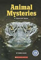 Animal Mysteries: A Chapter Book (True Tales)