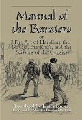 Manual Of The Baratero: The Art of Handling the Navaja, the Knife, and the Scissors of the Gypsies