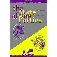 The State of the Parties: The Changing Role of Contemporary American Parties (People, Passions and Power , No 101)