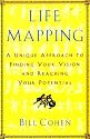 Life Mapping: A Unique Approach To Finding Your Vision And Reaching Your Potential