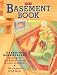 Book The Basement Book: Upstairs Downstairs: Reclaiming the Wasted Space in Your Basement