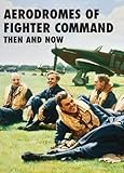 Aerodromes of Fighter Command then and now