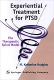 Experiential Treatment for PTSD: The Therapeutic Spiral Model