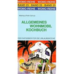 Allgemeines Wohnmobil Kochbuch. Der Ratgeber f�r die Urlaubsk�che
