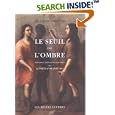 Le Seuil de l'ombre : Litt�rature, philosophie et peinture chez Giordano Bruno