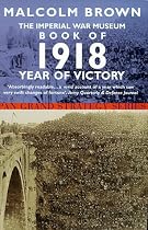 Imperial War Museum Book of 1918: Year of Victory (Pan Grand Strategy)