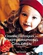 Creative Techniques for Photographing Children