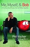 Image of Me, Myself, and Bob: A True Story About Dreams, God, and Talking Vegetables