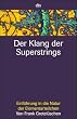 Der Klang der Superstrings. Einf�hrung in die Natur der Elementarteilchen.