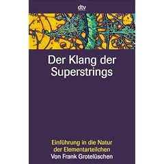 Der Klang der Superstrings. Einf�hrung in die Natur der Elementarteilchen.