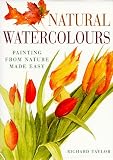 Natural Watercolours: Painting from Nature Made Easy