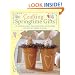 Crafting Springtime Gifts: 25 Adorable Projects Featuring Bunnies, Chicks, Lambs & Other Springtime Favorites