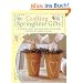 Crafting Springtime Gifts: 25 Adorable Projects Featuring Bunnies, Chicks, Lambs and Other Springtime Favorites: 25 Adorable Projects Featuring Bunnies, Chicks, Lambs and Other Springtime Favourites