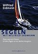 Segeln mit Wilfried Erdmann: Planung und Praxis. Erfahrungen eines Weltumseglers