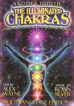 The Illuminated Chakras, A Visionary Voyage into Your Inner World