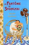Le Fantôme de Shanghai Le Fantôme de Shanghai