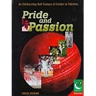 Pride and Passion: An Exhilarating Half Century of Cricket in Pakistan by  Omar Noman