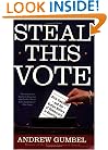 Steal This Vote: Dirty Elections and the Rotten History of Democracy in America