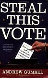 Steal This Vote: Dirty Elections and the Rotten History of Democracy in America