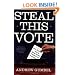 Steal This Vote: Dirty Elections and the Rotten History of Democracy in America
