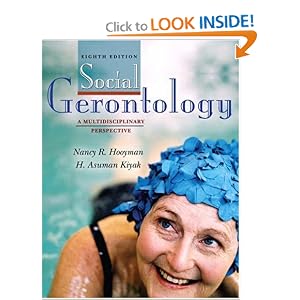 Click here to buy Social Gerontology: A Multidisciplinary Perspective (8th Edition) by Nancy Hooyman and H. Asuman Kiyak.