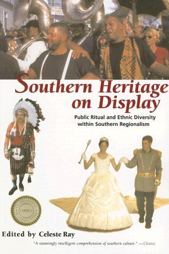 Southern Heritage on Display: Public Ritual and Ethnic Diversity Within Southern Regionalism: 1st (First) Edition