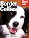 Border Collies (A Complete Pet Owner's Manual)