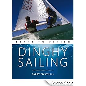 Dinghy Sailing: Start to Finish (Wiley Nautical)