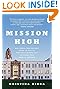 Mission High: One School, How Experts Tried to Fail It, and the Students and Teachers Who Made It Triumph by Kristina Rizga
