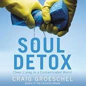 Soul Detox: Clean Living in a Contaminated World | [Craig Groeschel]